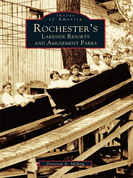 Title details for Rochester's Lakeside Resorts and Amusement Parks by Donovan A. Shilling - Available